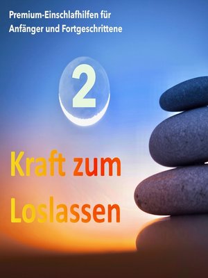 cover image of Kraft zum Loslassen 2--Die wundervolle Welt der Entspannung